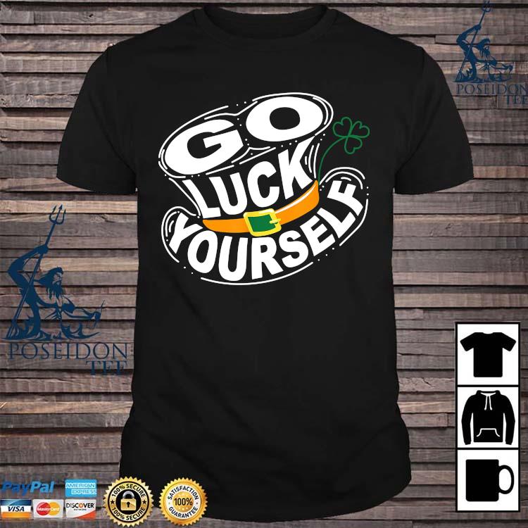 go luck yourself shirt