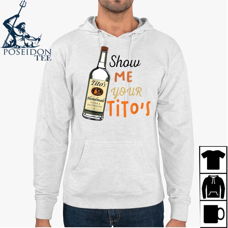 show me your titos sweatshirt