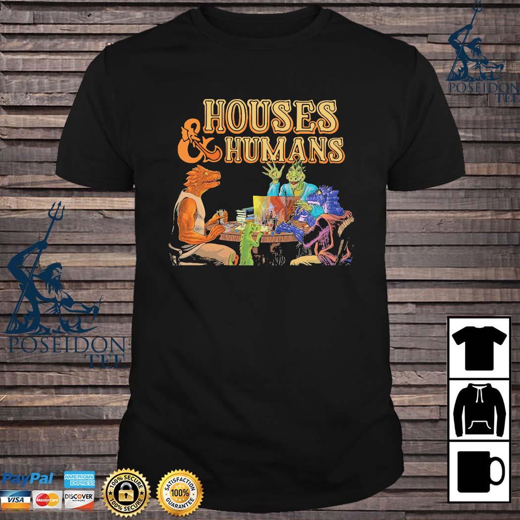 humans and houses shirt