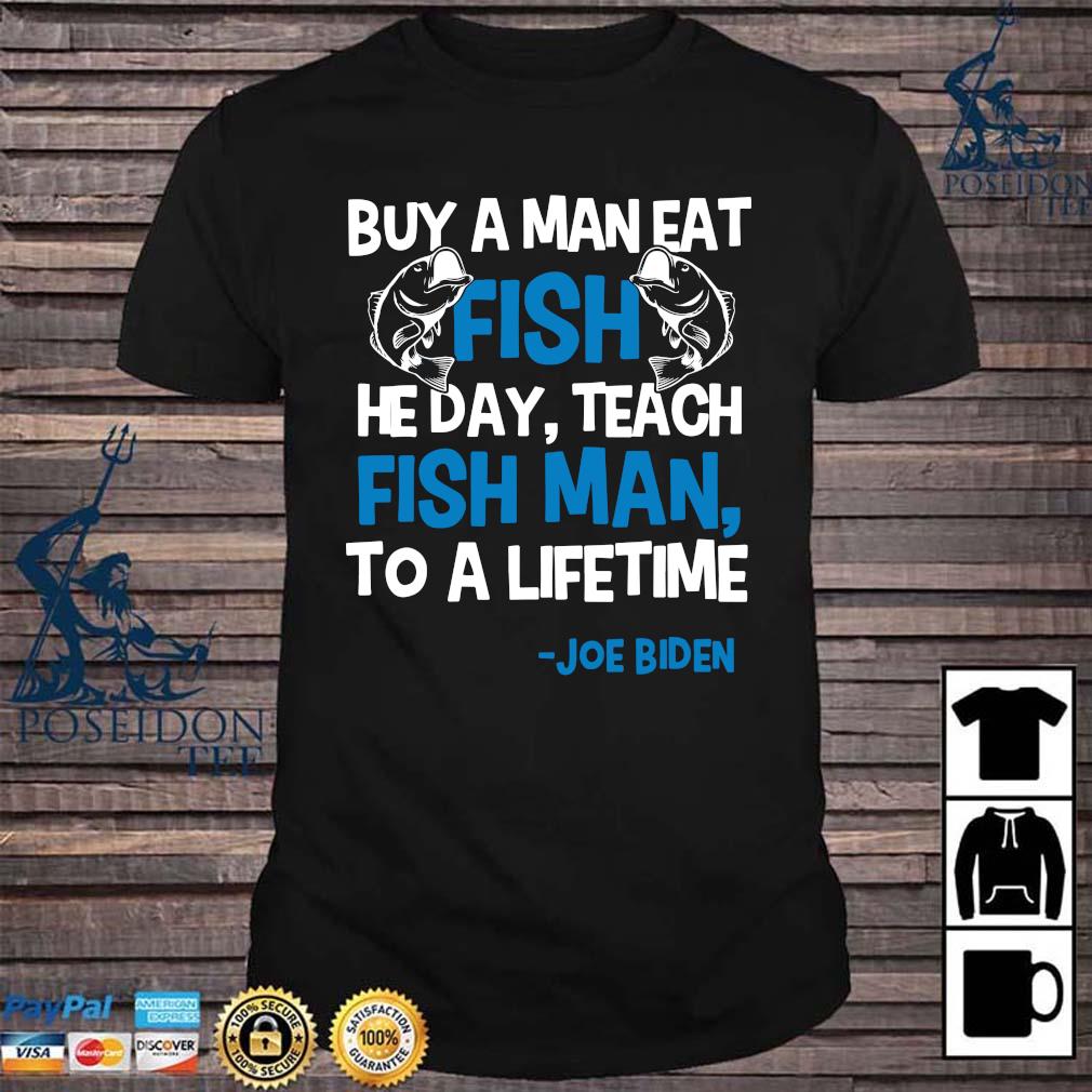 Buy A Man Eat Fish He Day Teach Fish Man To A Life Time