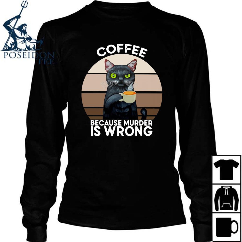 coffee because murder is wrong tshirt