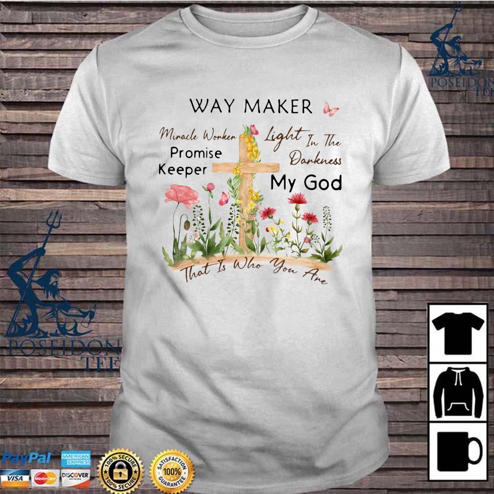 way maker miracle worker shirts