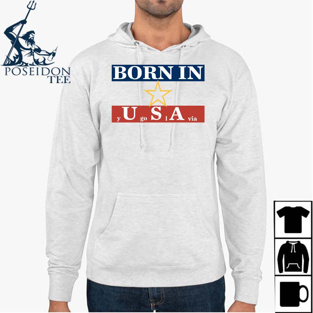 born in yugoslavia t shirt