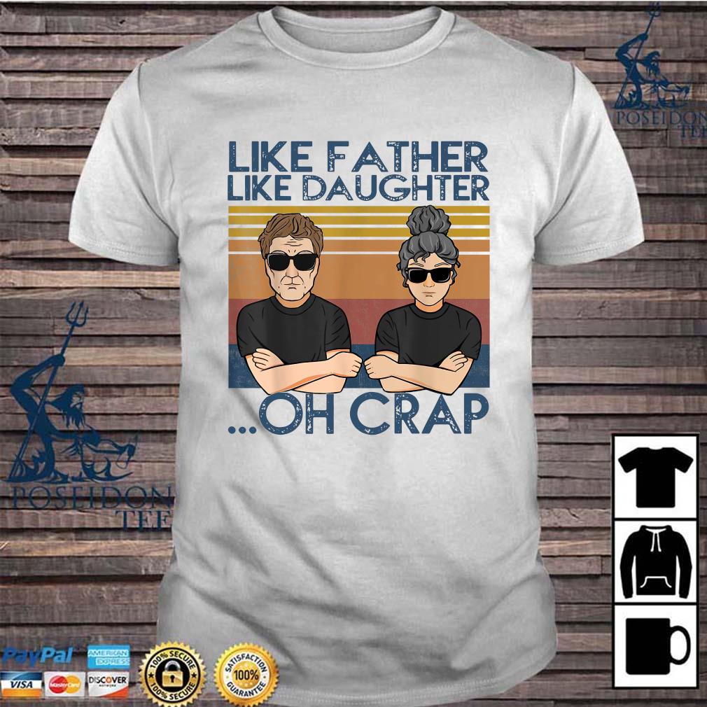 like father like daughter oh crap t shirts