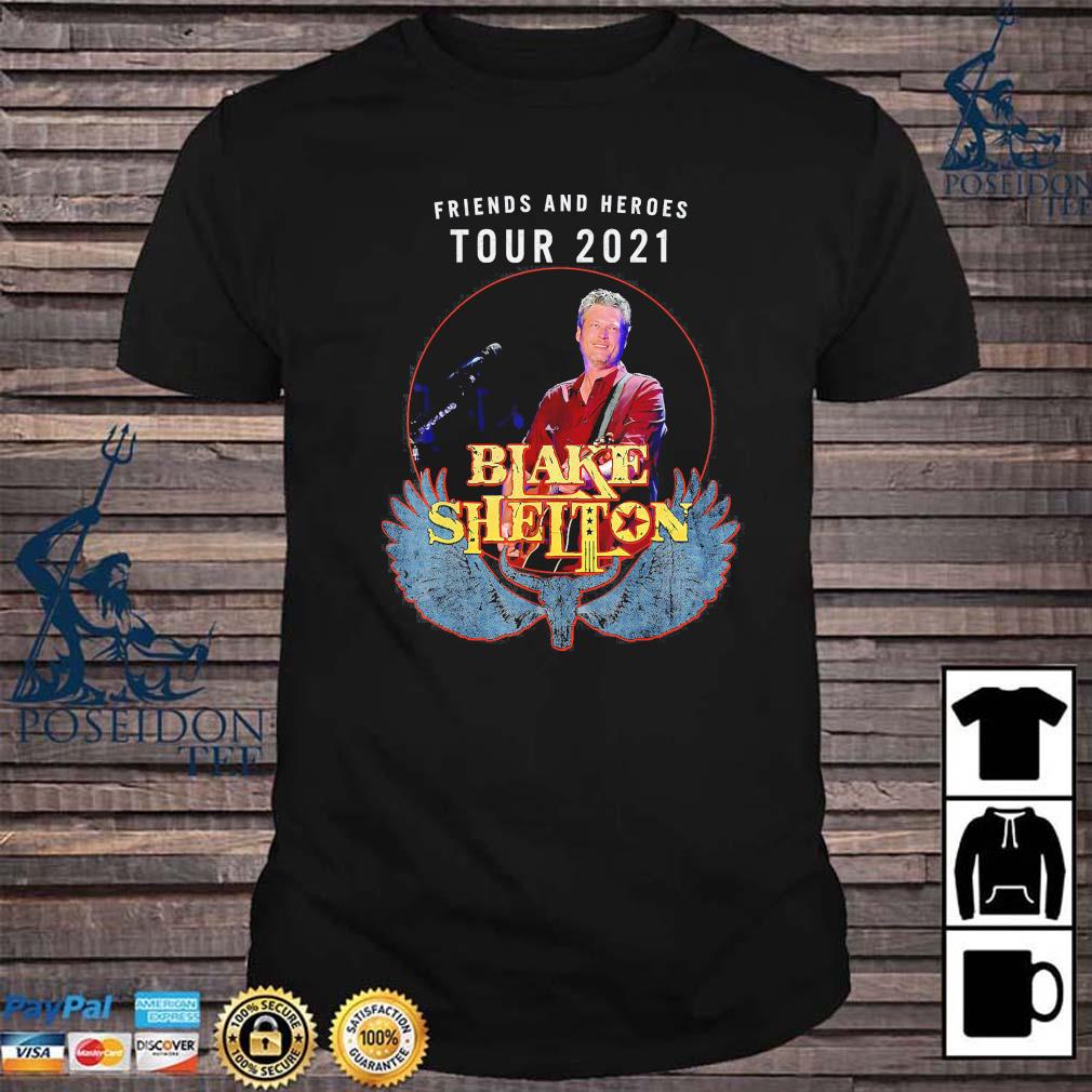 Blake Shelton Friends And Heroes Tour 2021 Shirt Ladies Tee Hoodie And Tank Top