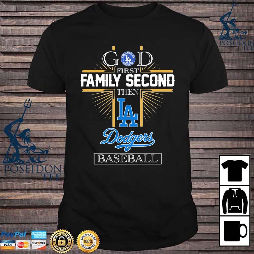 God First Family Second Then Dodgers Baseball Shirt, hoodie