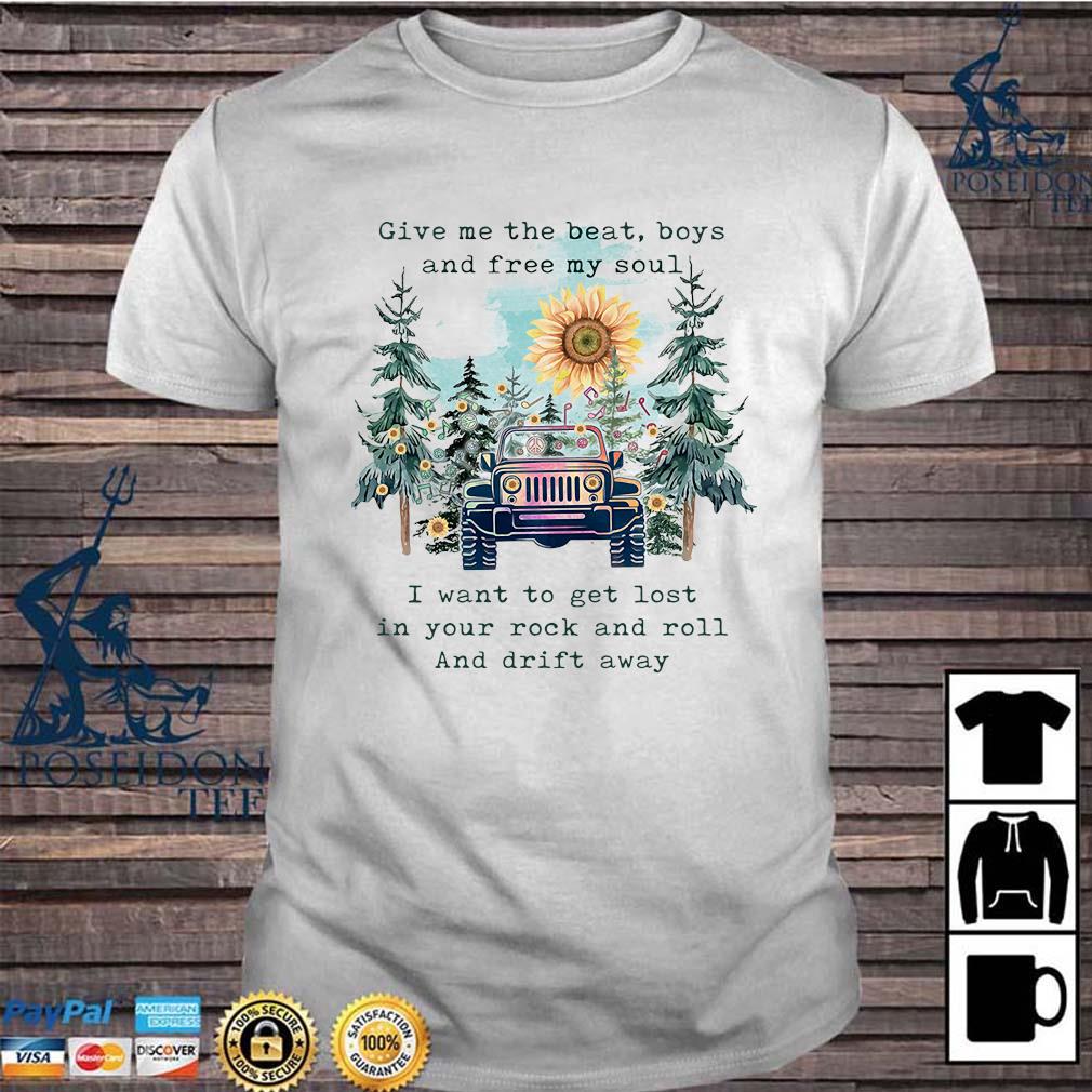 Jeep Give Me The Beat Boys And Free My Soul I Wanna Get Lost In Your Rock And Roll And Drift Away Shirt Ladies Tee Hoodie And Tank Top