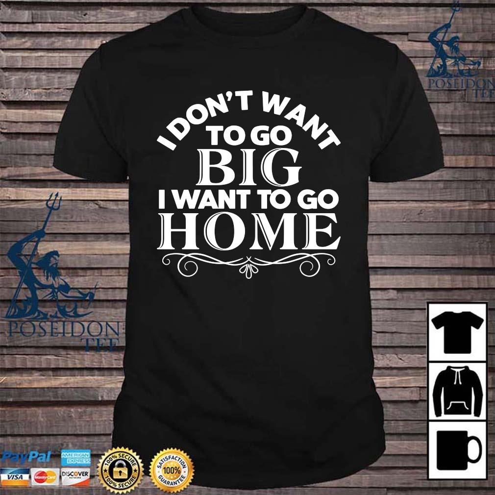 i want to go home shirt