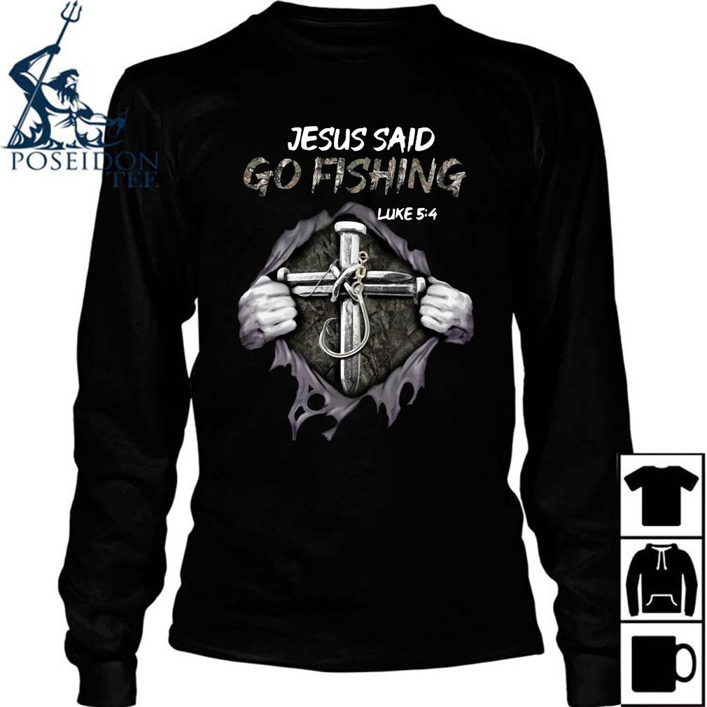 Jesus Said Go Fishing Luke 54 Shirt, hoodie, tank top, sweater and long ...