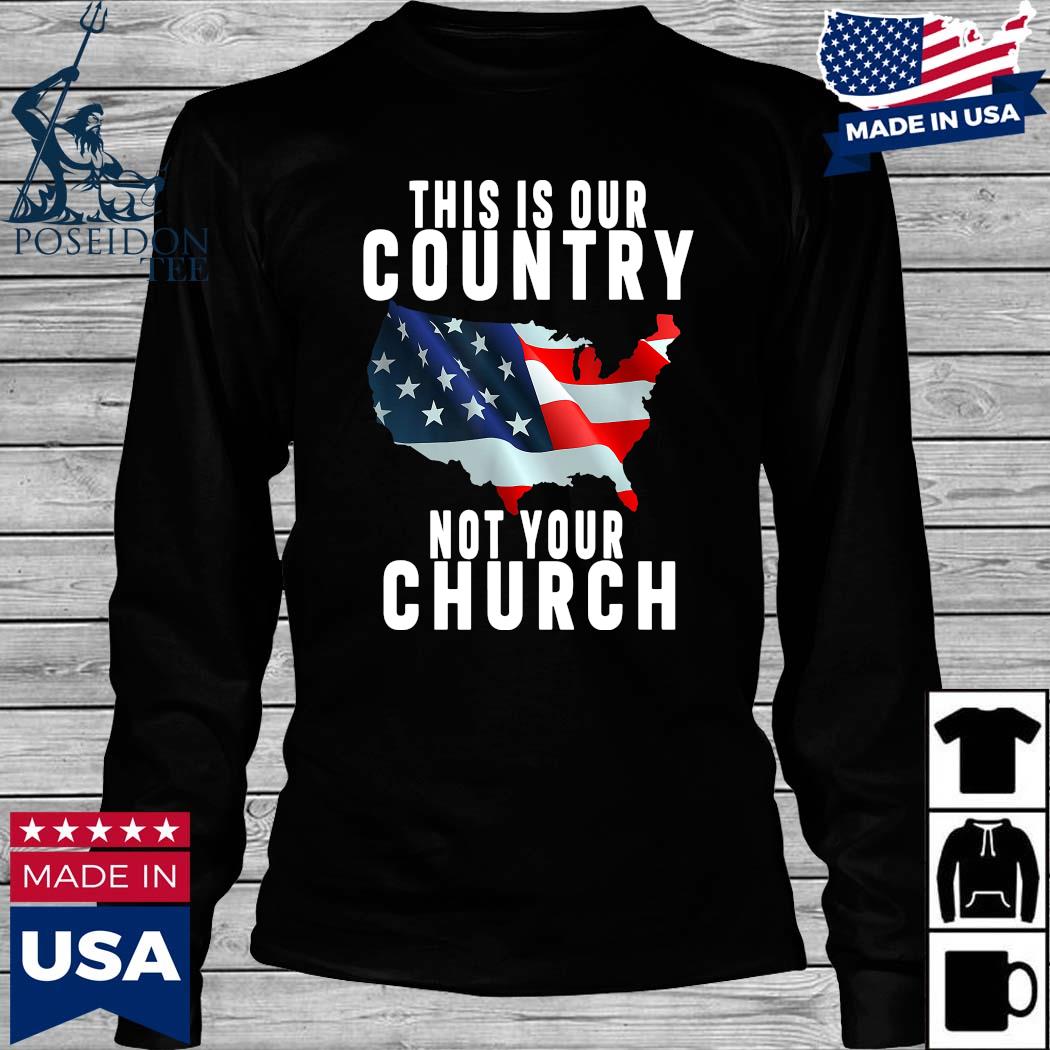 this is our country not your church shirt