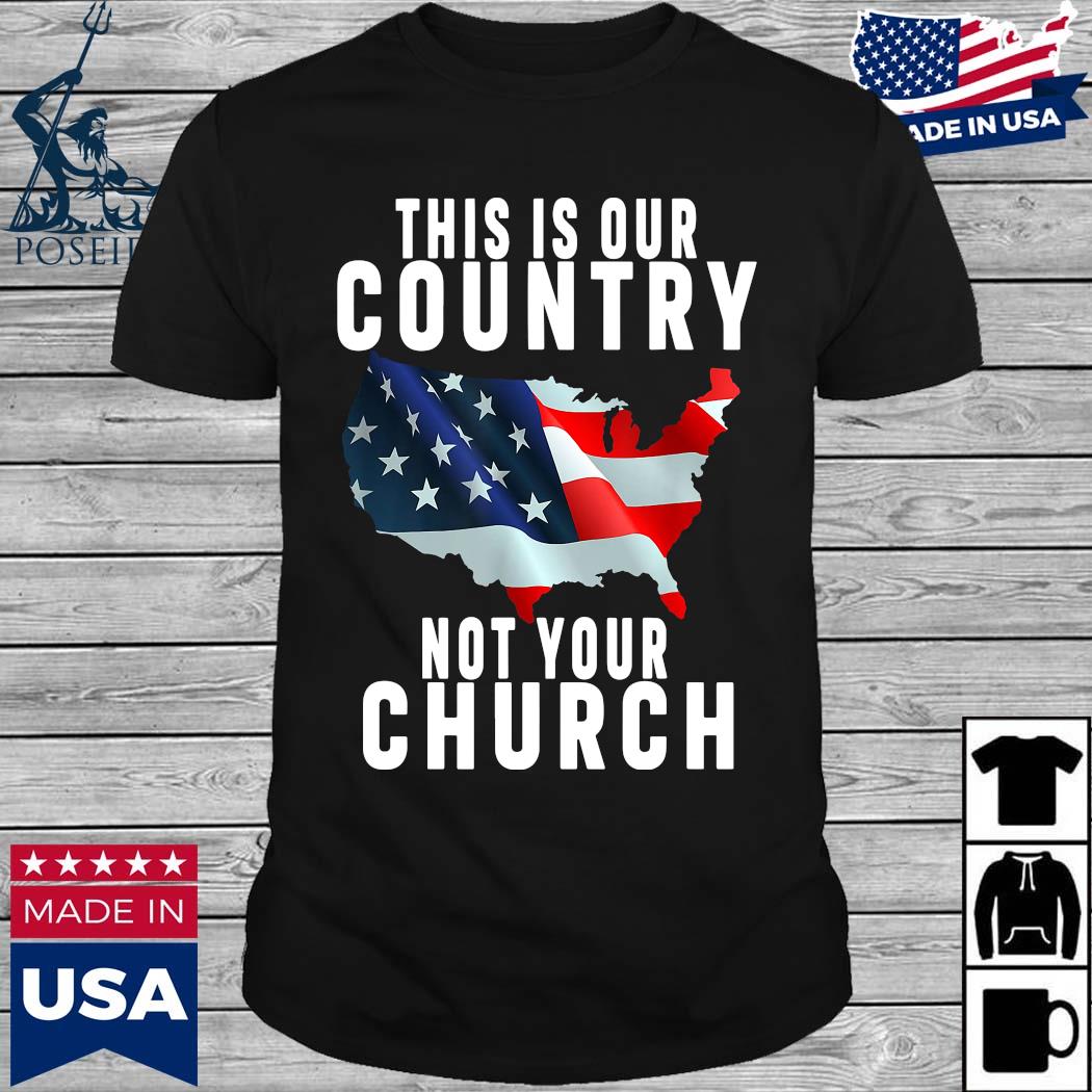 this is our country not your church shirt