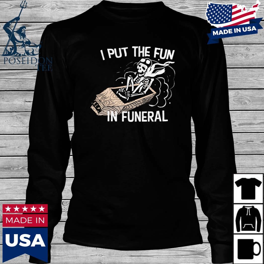 fun in funeral shirt