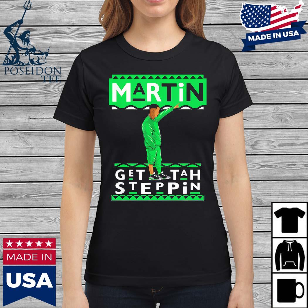 martin get to steppin shirt