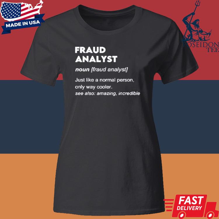 Fraud Analyst Just Like A Normal Person Only Way Cooler Shirt Classic Womens