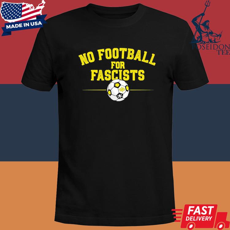 No Football For Fascists Shirt