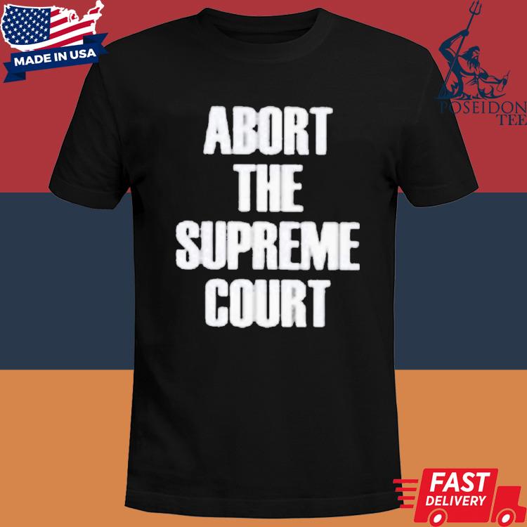 Official Abort The Supreme Pro Choice Roe V Wade Shirt