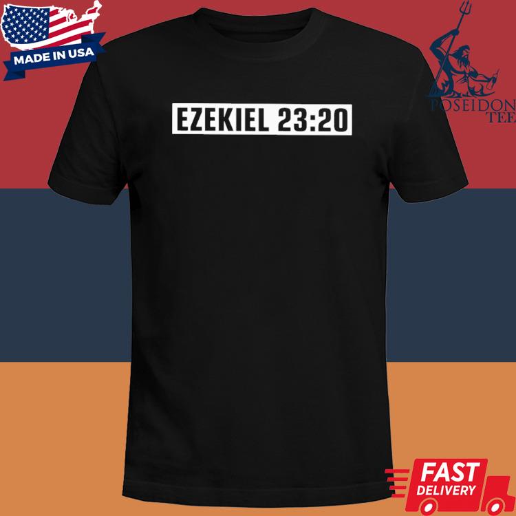 Official Ezekiel 23 20 Shirt