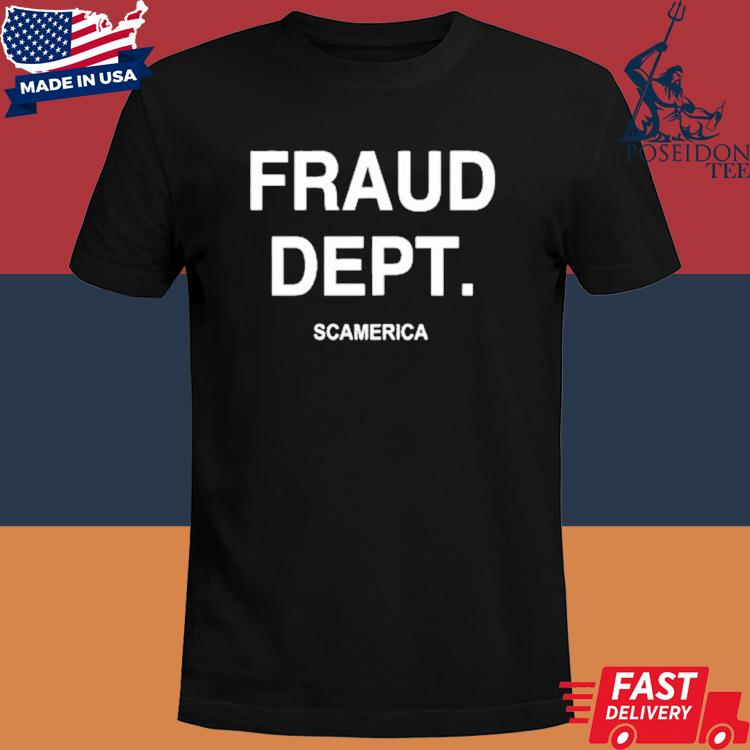 Official Fraud Dept Scamerica Shirt