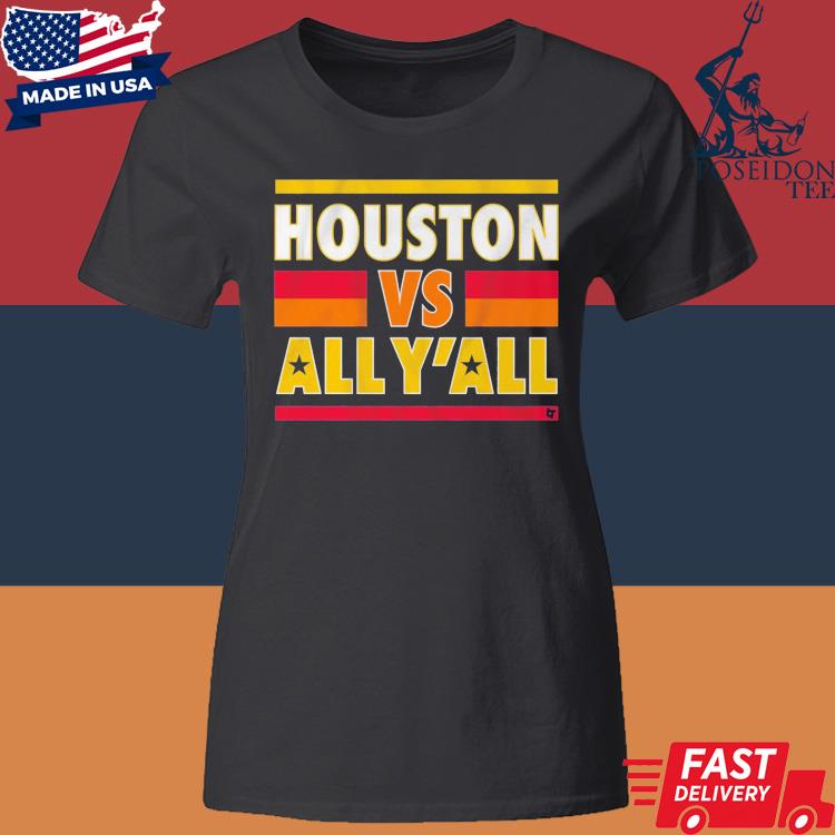 Official Houston Vs All Y'all Shirt Classic Womens