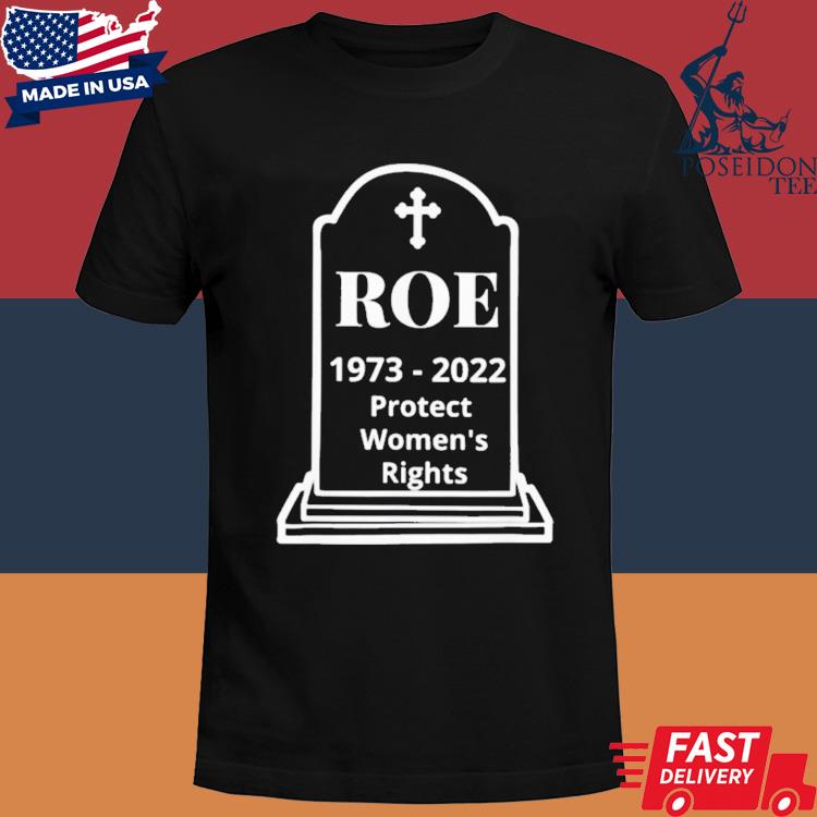 Official Protect Roe V Wade Pro Choice 1973 Women’s Rights Shirt