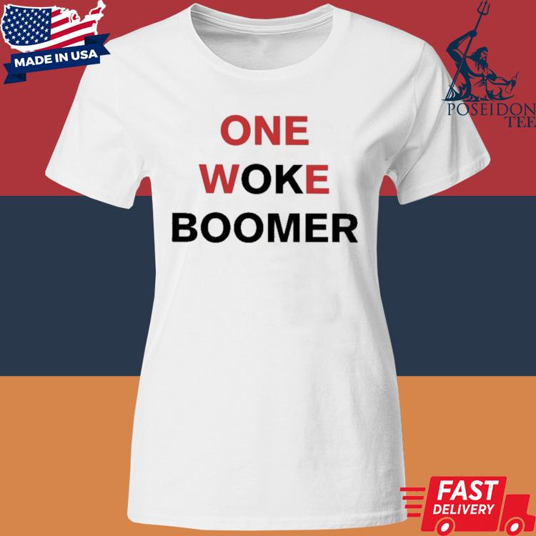 Official Boomer Core One Woke Boomer Shirt Classic Womens