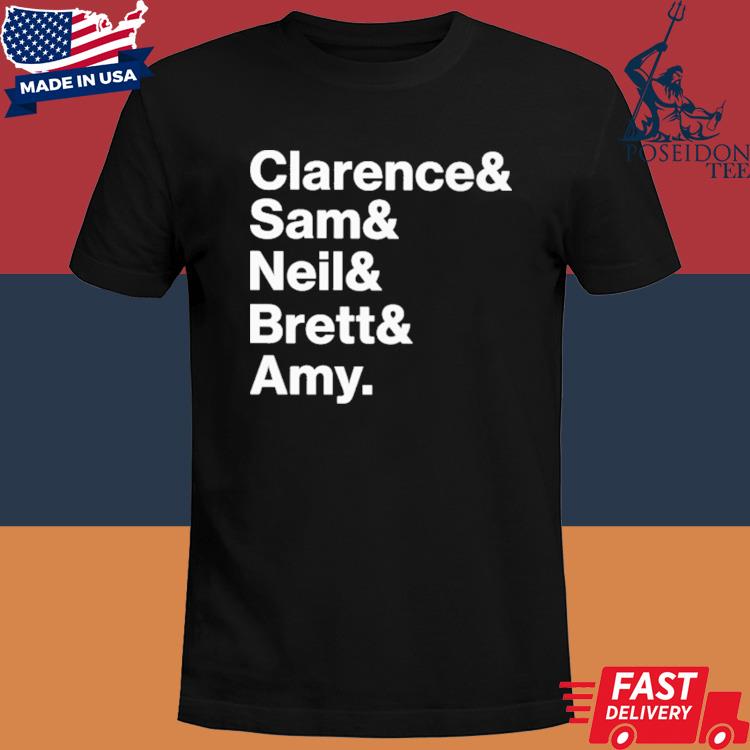 Official Clarence Sam Neil Brett Amy Shirt