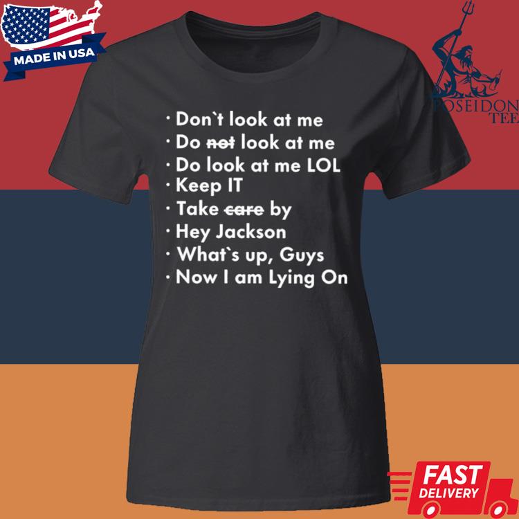 Official Don't Look At Me Do Not Look At Me Do Look At Me Lol Shirt Classic Womens