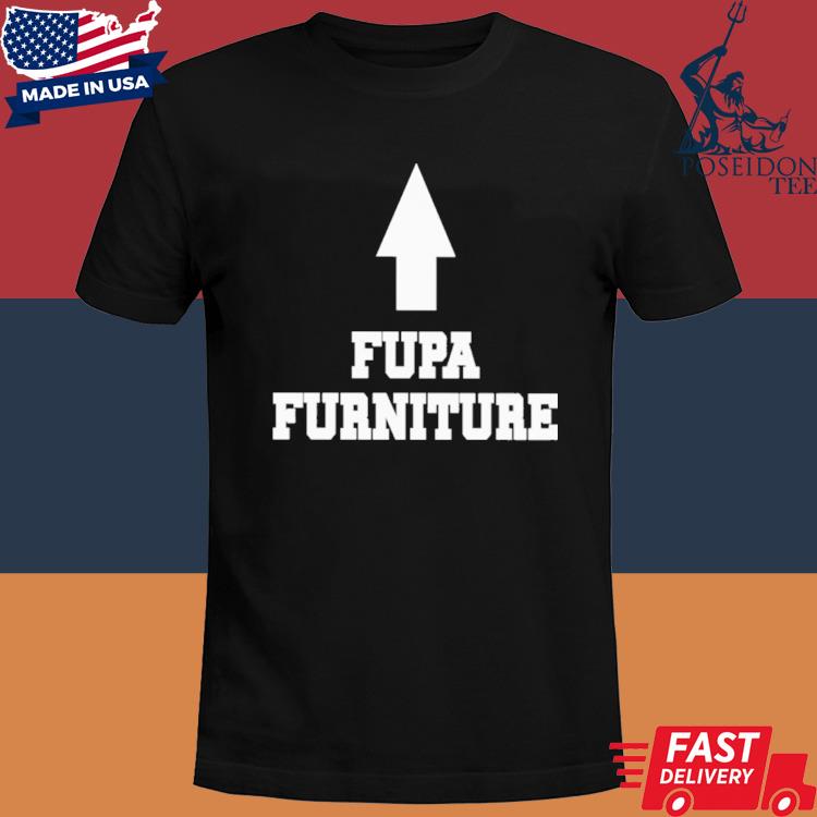 Official Fupa Furniture T-Shirt