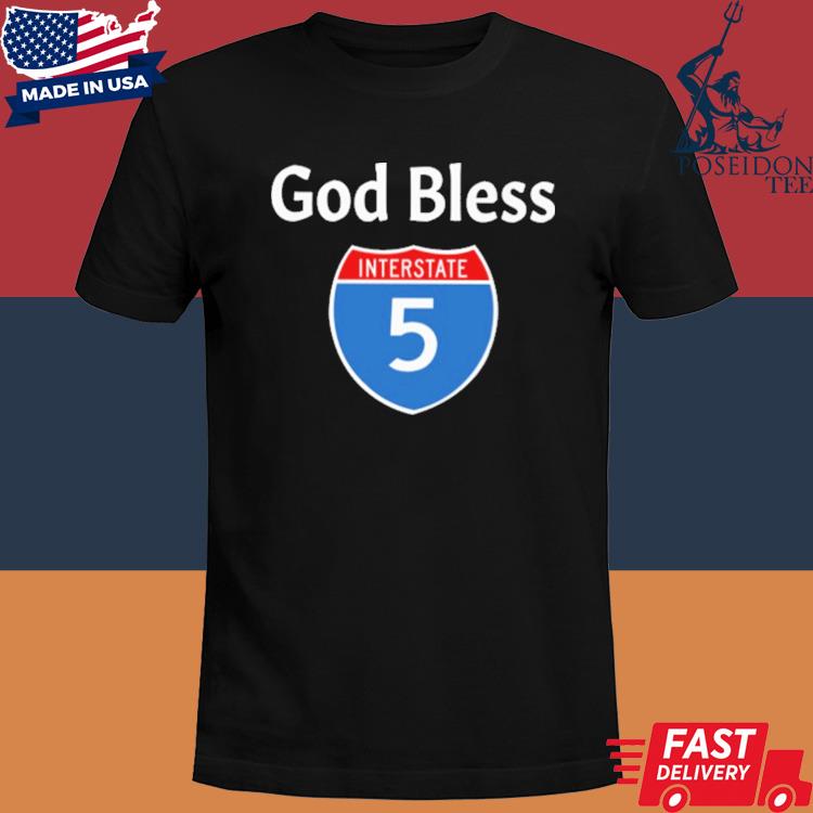 Official God Bless Interstate 5 Shirt