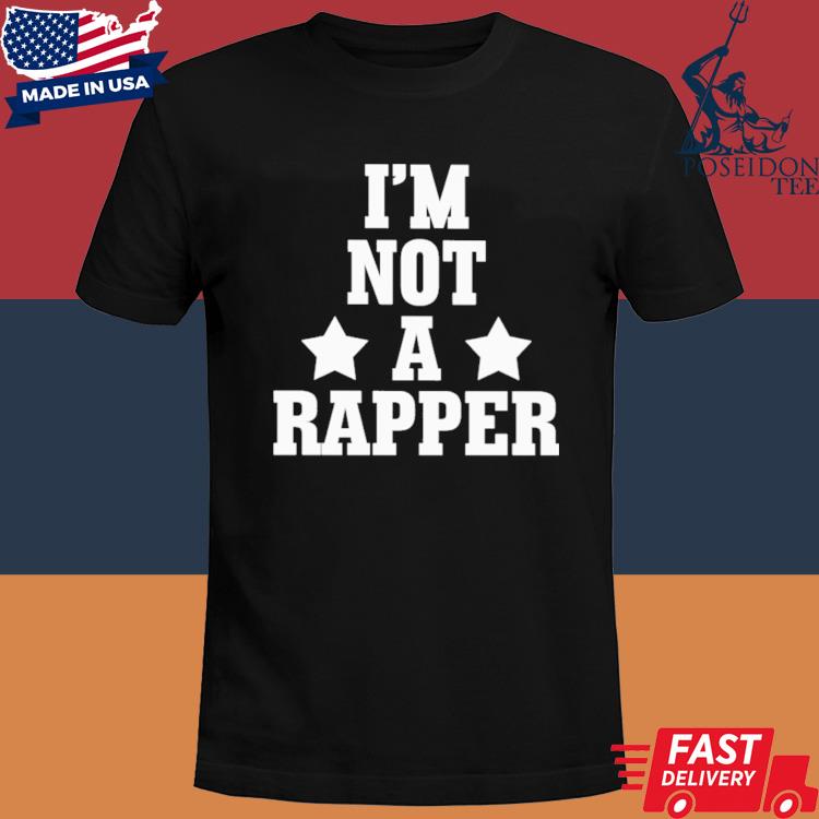 Official I’M Not A Rapper T-Shirt