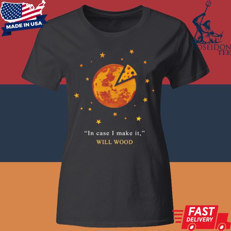 Official In Case I Make It Will Wood Shirt Classic Womens