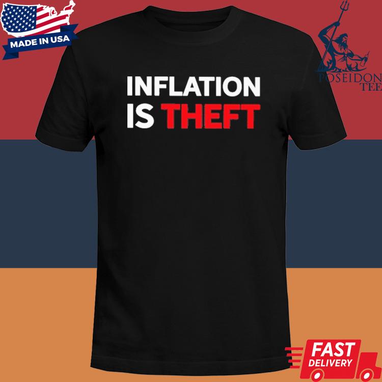 Official Inflation Is Theft Shirt