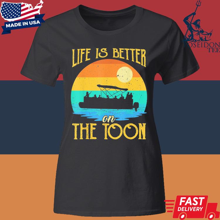 Official Life Is Better On The Toon Pontoon Vintage Shirt Classic Womens