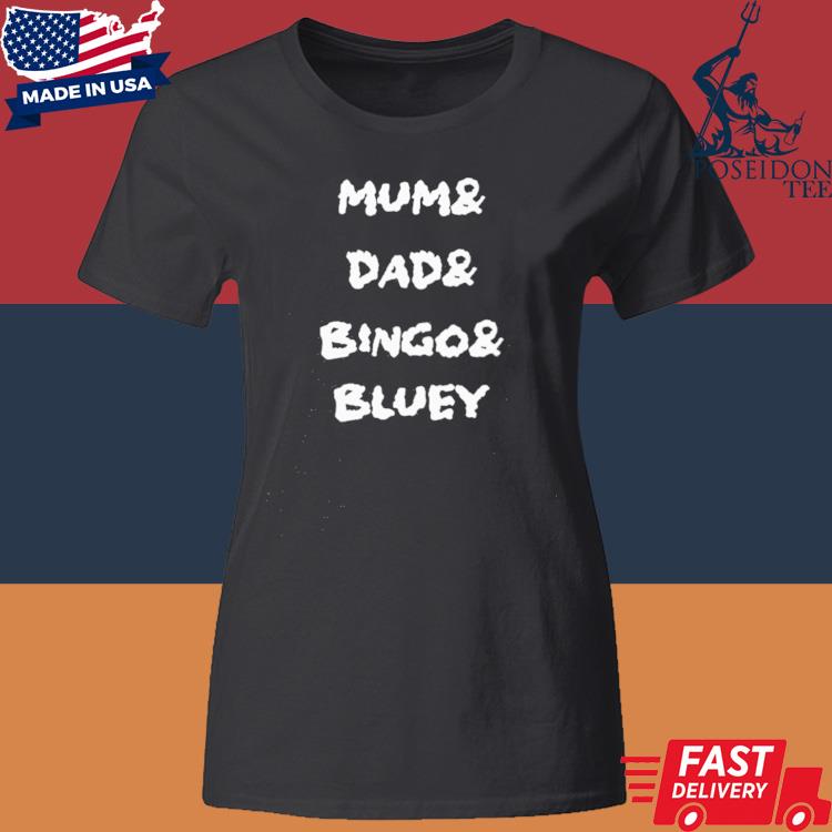 Official Mum & Dad & Bingo & Bluey Shirt Classic Womens