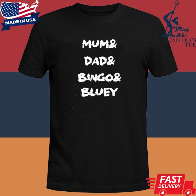 Official Mum & Dad & Bingo & Bluey Shirt