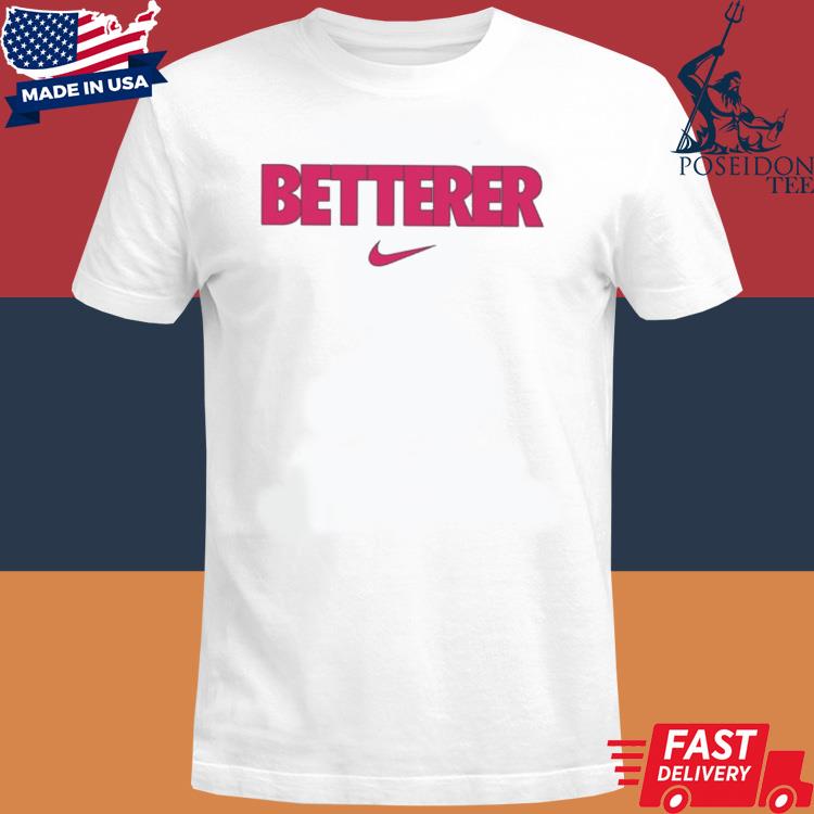 betterer t shirt