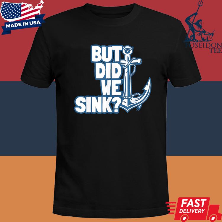 Official Anchor but did we sink shirt