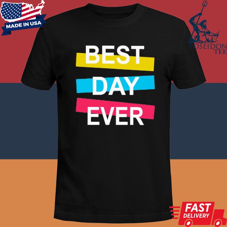 Official Best day ever shirt