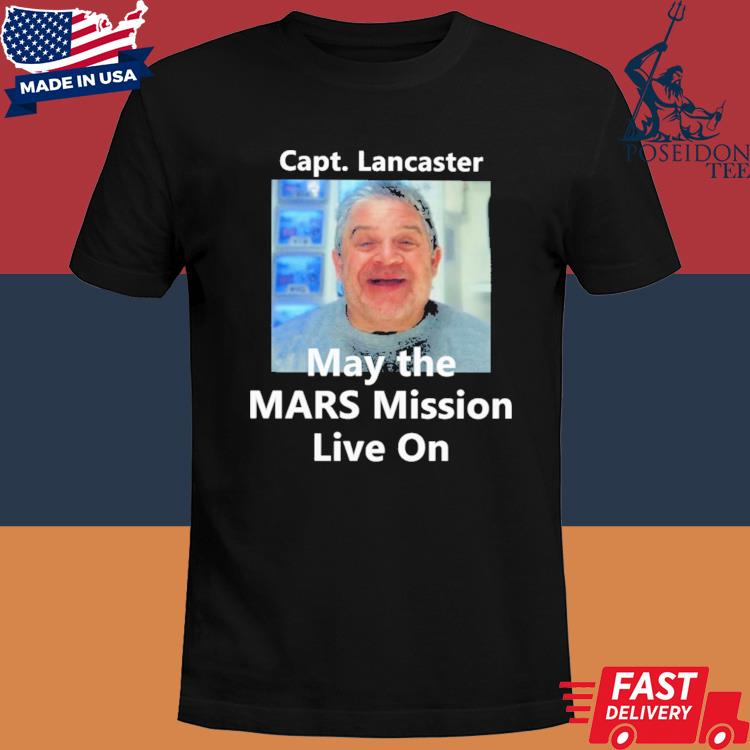 Official Capt Lancaster may the mars mission live on shirt