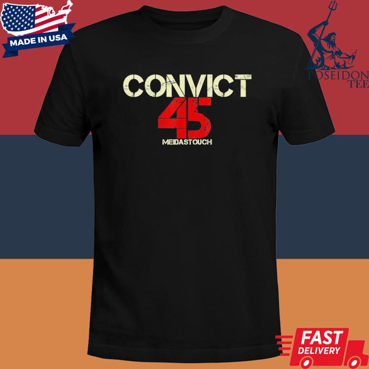 Official Convict 45 anti Trump shirt