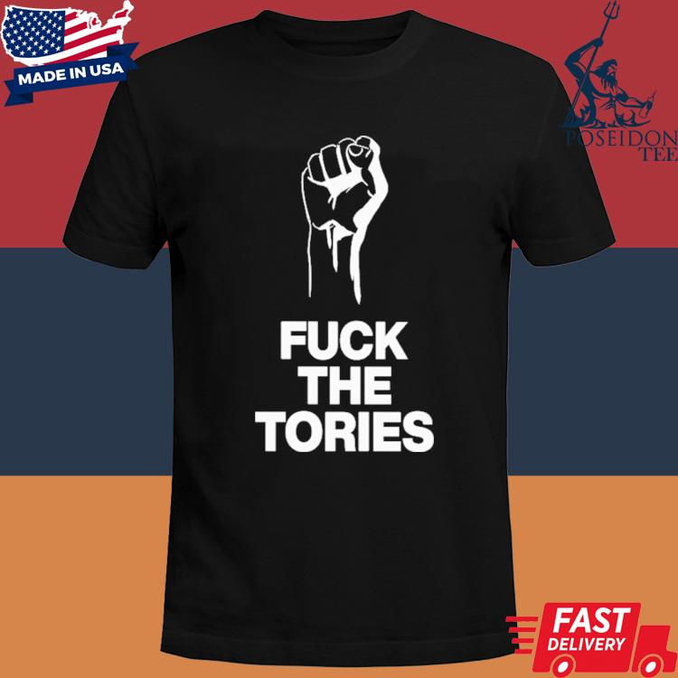 Official Fuck the tories shirt