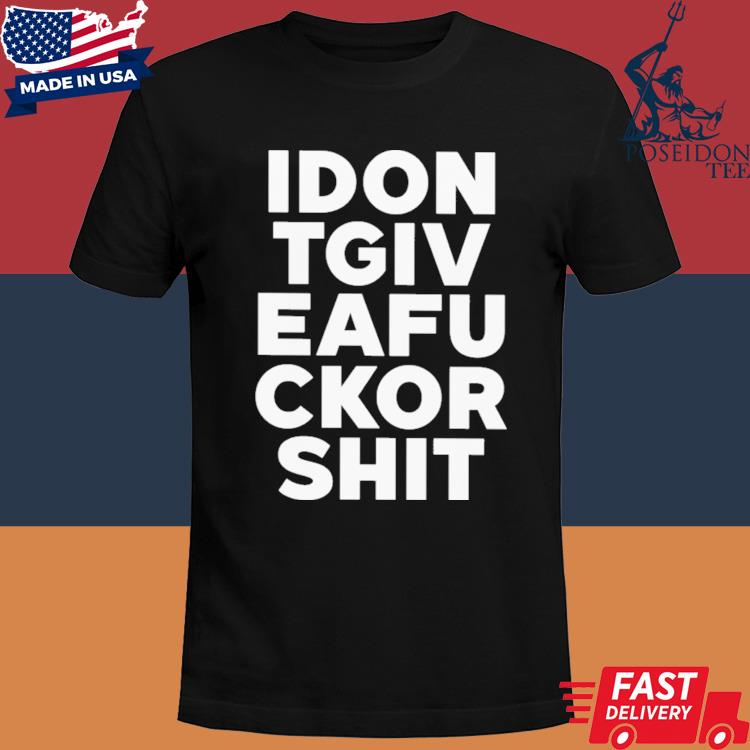 Official I don't give a fuck or shit shirt