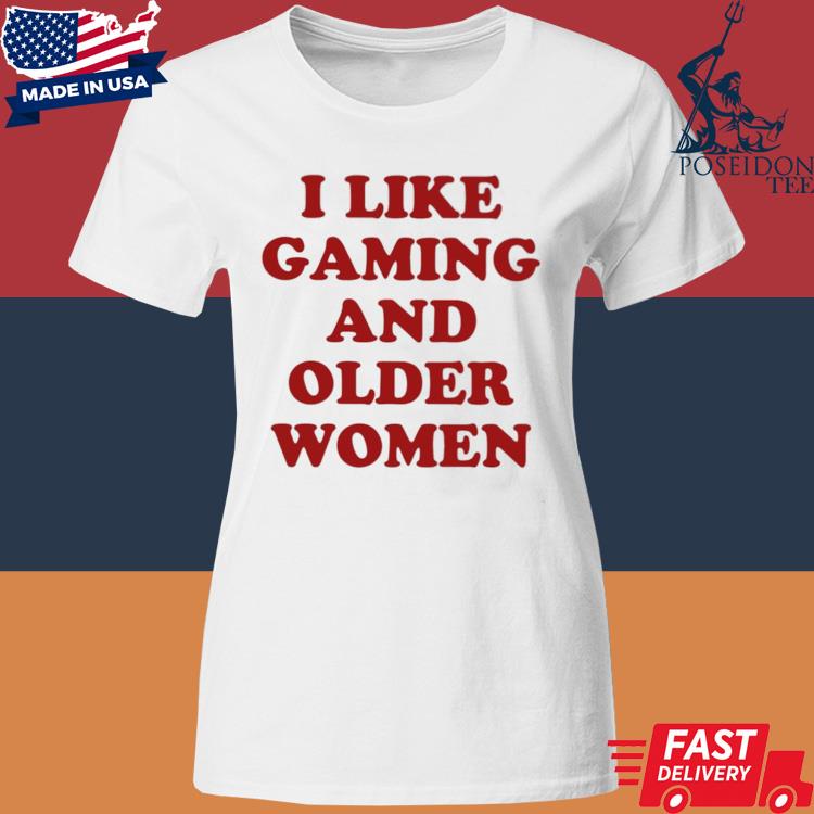 Official I Like Gaming And Older Women Shirt Classic Womens