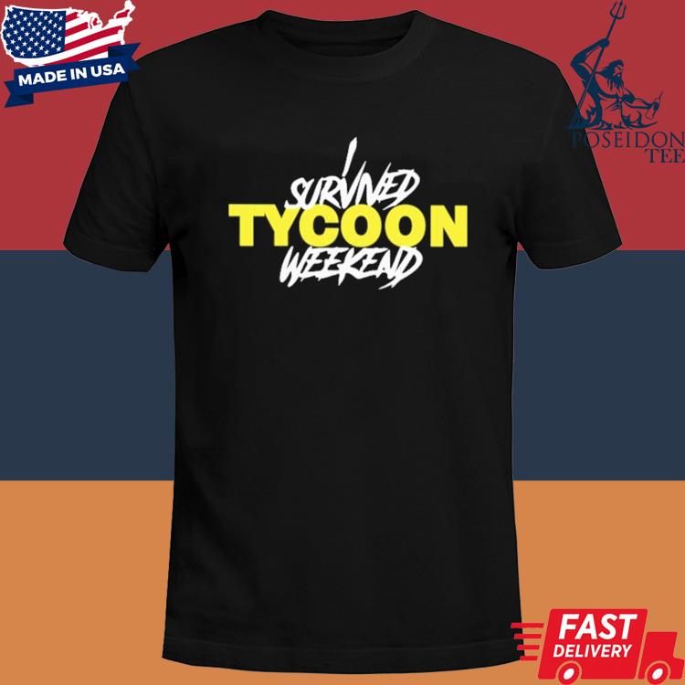 Official I survived tycoon weekend shirt