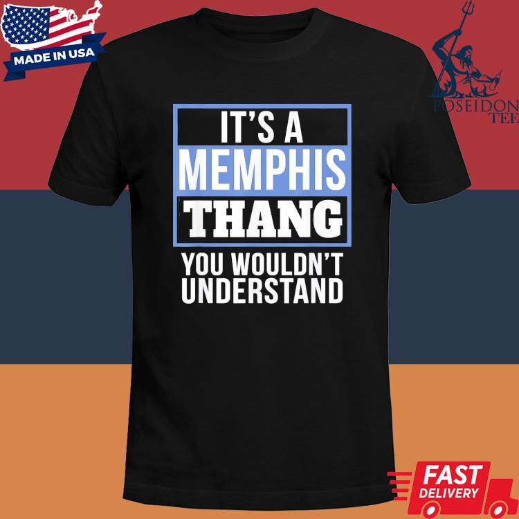 Official It's a memphis thang you wouldn't understand shirt