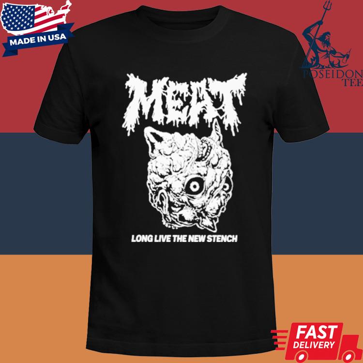 Official Meat Long live the new stench shirt