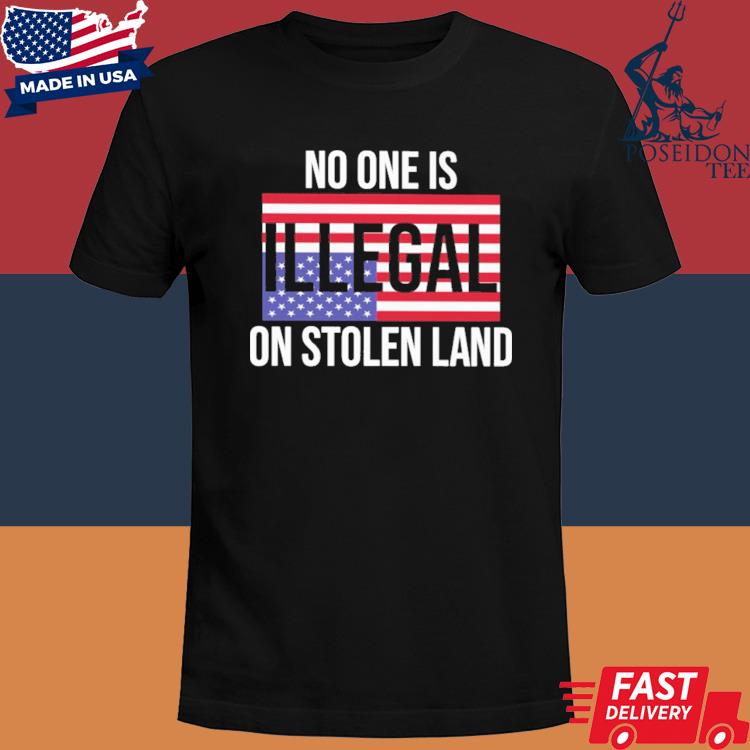 Official No one is illegal on stolen land American flag shirt