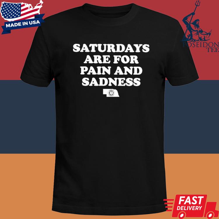 Official Saturdays are for pain and sadness shirt