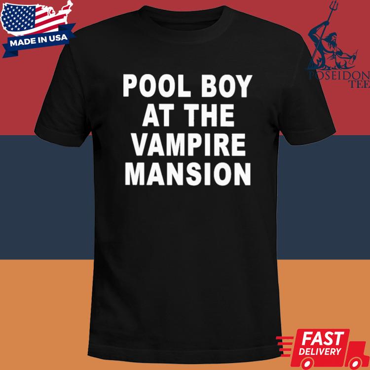 Official Pool boy at the vampire mansion shirt