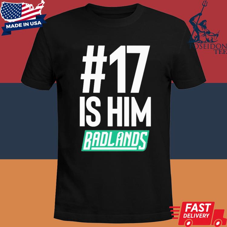 Official 17 is him badlands shirt